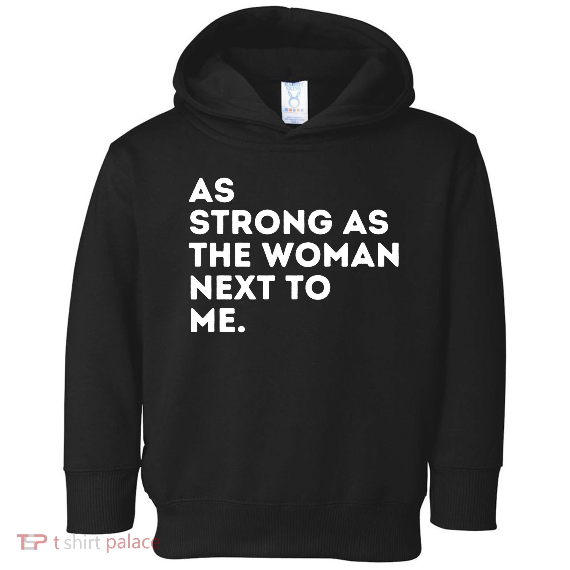 As Strong As The Woman Next To Me Gift Cool Feminism Feminist Gift Toddler Hoodie