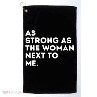 As Strong As The Woman Next To Me Gift Cool Feminism Feminist Gift Golf Towel thumb 0