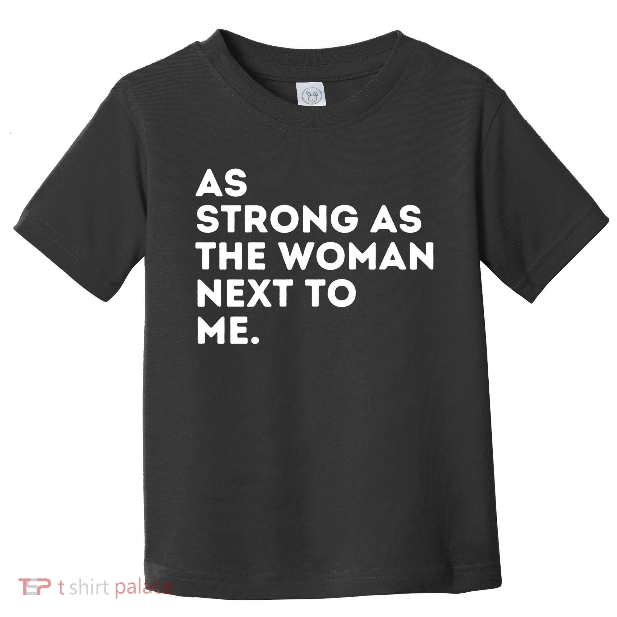 As Strong As The Woman Next To Me Gift Cool Feminism Feminist Gift Toddler T-Shirt