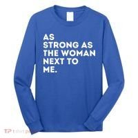 As Strong As The Woman Next To Me Feminism Feminist Long Sleeve Shirt thumb 0