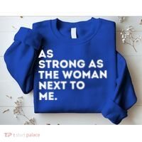 As Strong As The Woman Next To Me Feminism Feminist Sweatshirt thumb 2