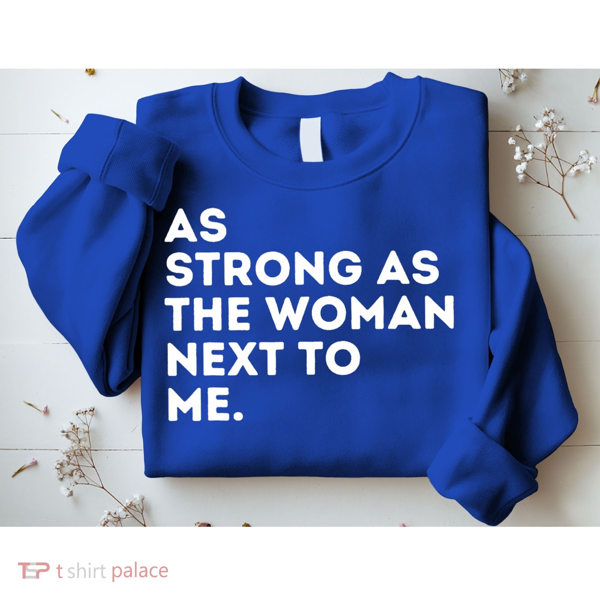 As Strong As The Woman Next To Me Feminism Feminist Sweatshirt