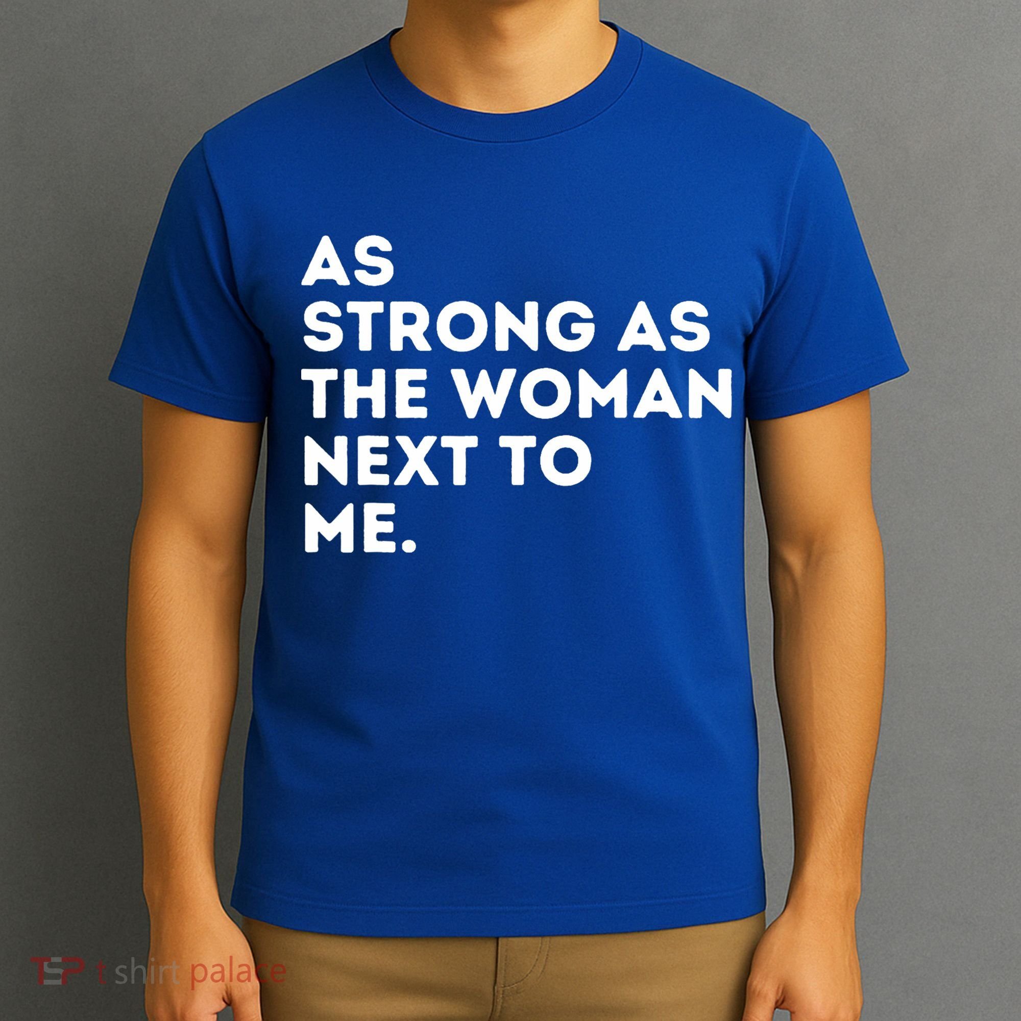 As Strong As The Woman Next To Me Feminism Feminist T-Shirt