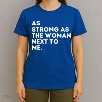 As Strong As The Woman Next To Me Feminism Feminist T-Shirt thumb 4