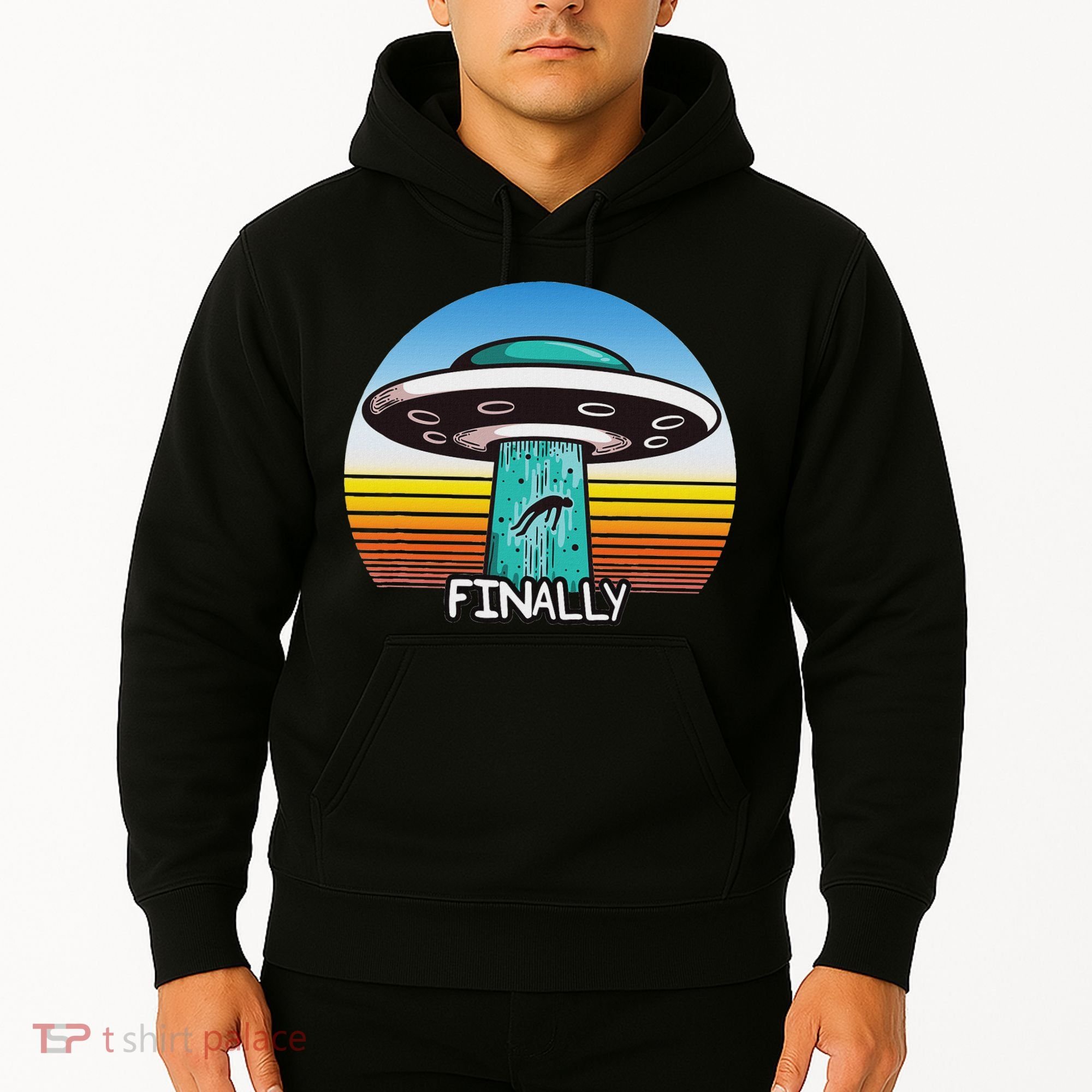 Alien S Abduction Ufo Finally Hoodie