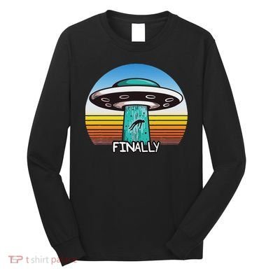 Alien S Abduction Ufo Finally Long Sleeve Shirt