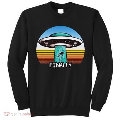 Alien S Abduction Ufo Finally Sweatshirt