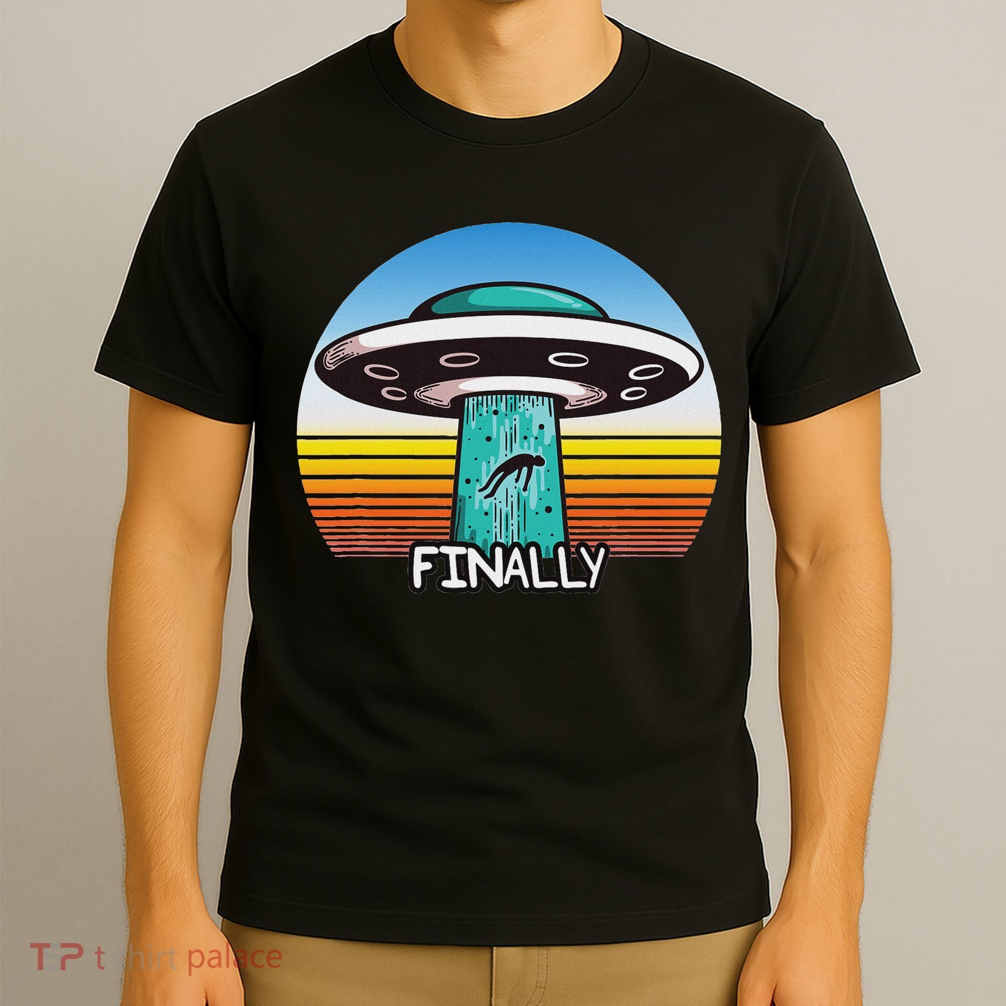 Alien S Abduction Ufo Finally T-Shirt
