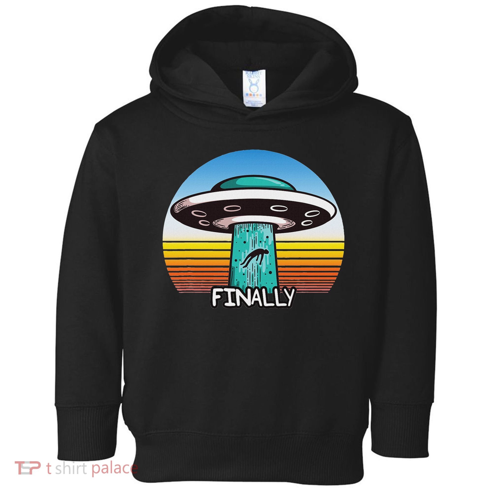 Alien S Abduction Ufo Finally Toddler Hoodie