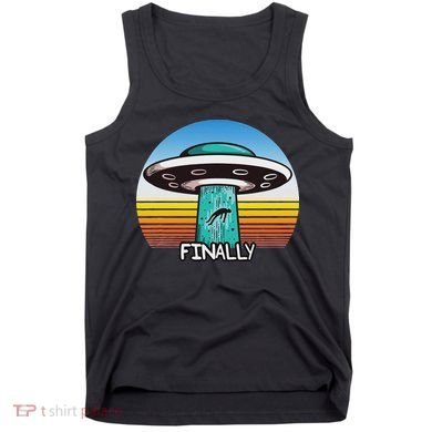 Alien S Abduction Ufo Finally Tank Top