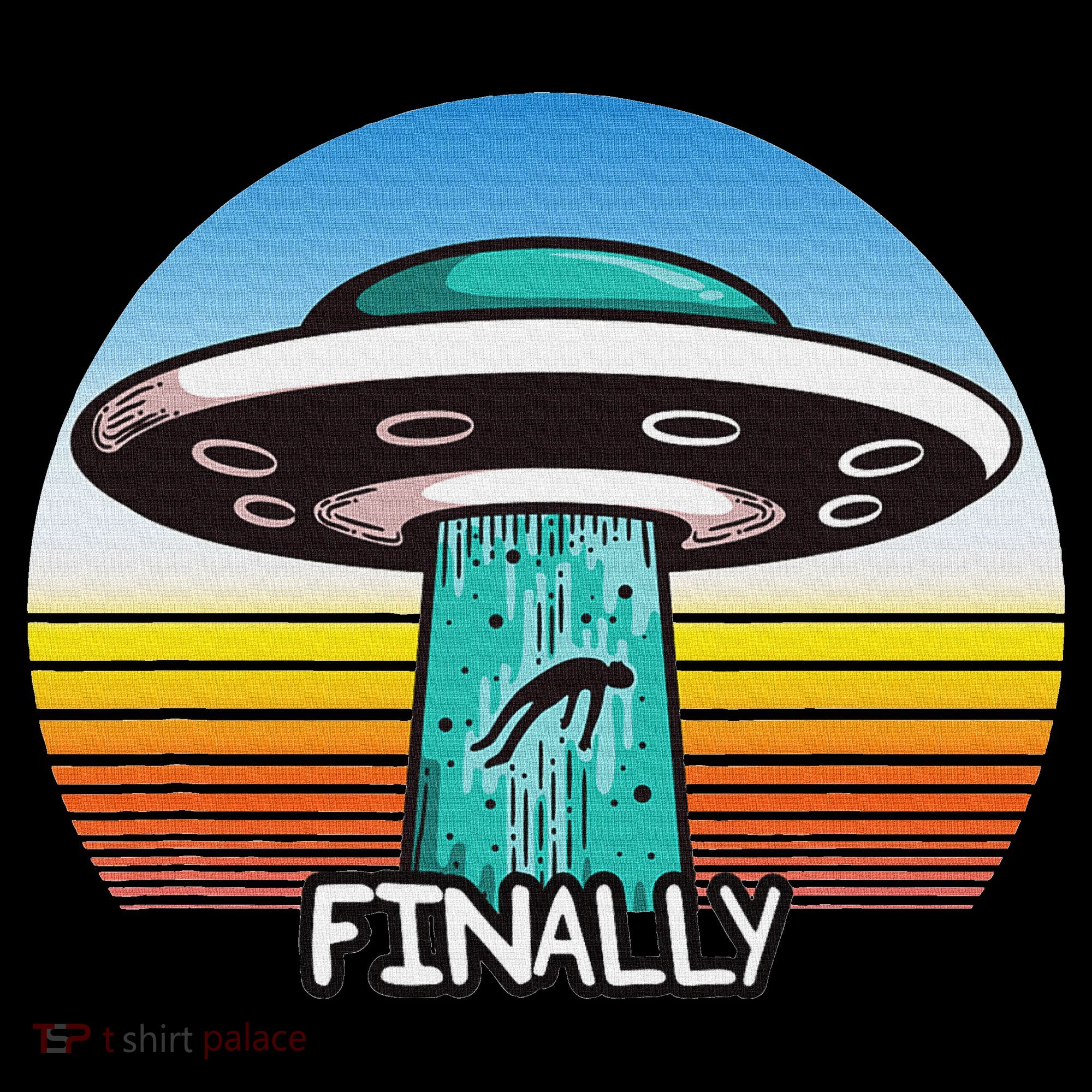 Alien S Abduction Ufo Finally Toddler T-Shirt