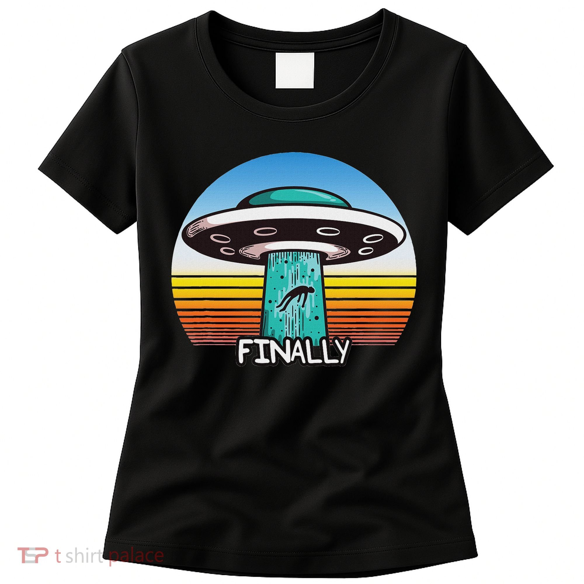 Alien S Abduction Ufo Finally Women's T-Shirt
