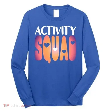 Activity Squad Activity Director Activity Assistant Gift Long Sleeve Shirt
