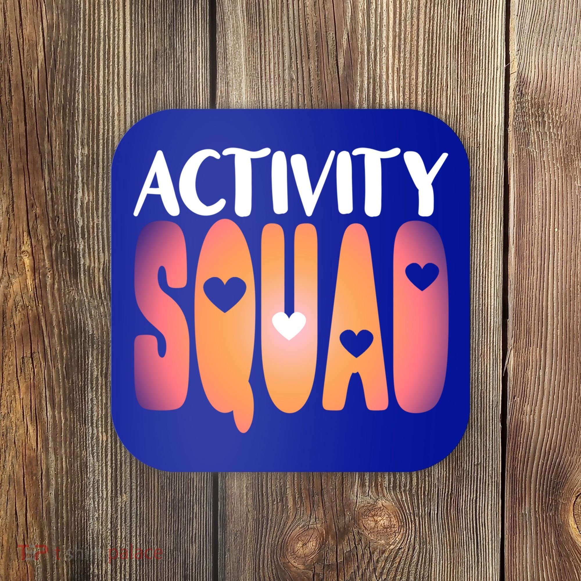 Activity Squad Activity Director Activity Assistant Gift Coaster