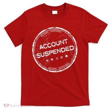 Account Suspended T-Shirt