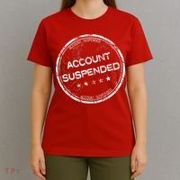 Account Suspended T-Shirt thumb 4