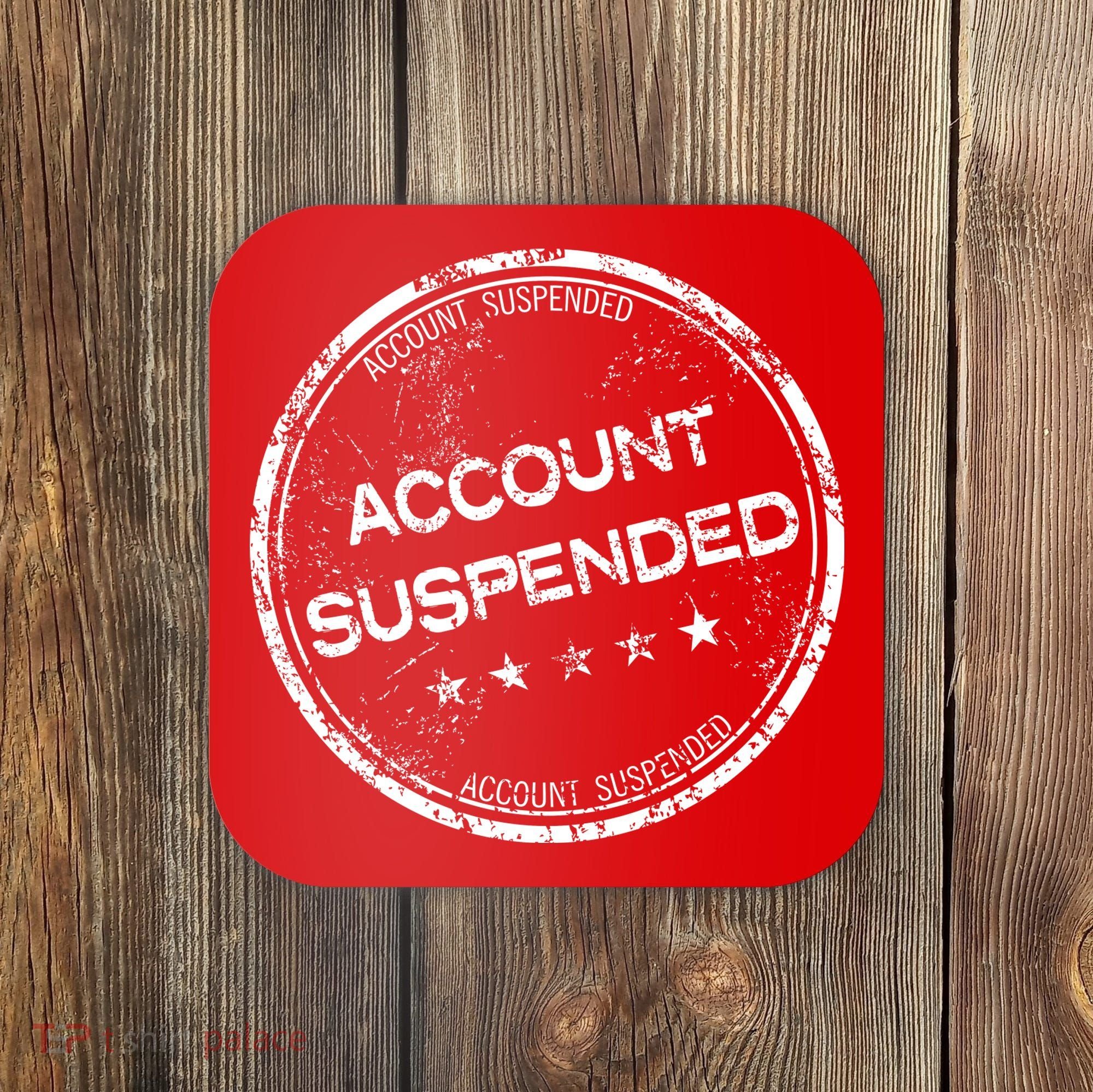 Account Suspended Coaster