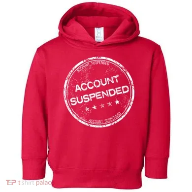 Account Suspended Toddler Hoodie