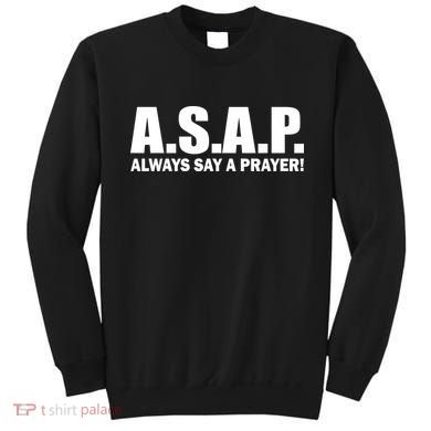 ASAP Always Say A Prayer Sweatshirt
