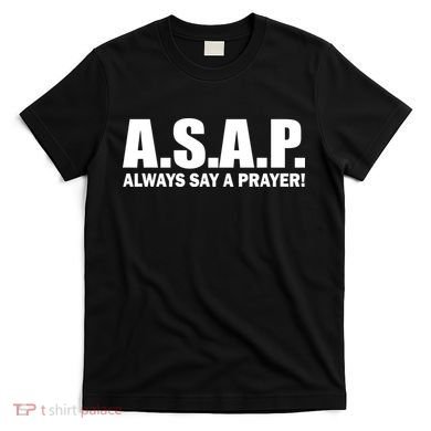 ASAP Always Say A Prayer T-Shirt