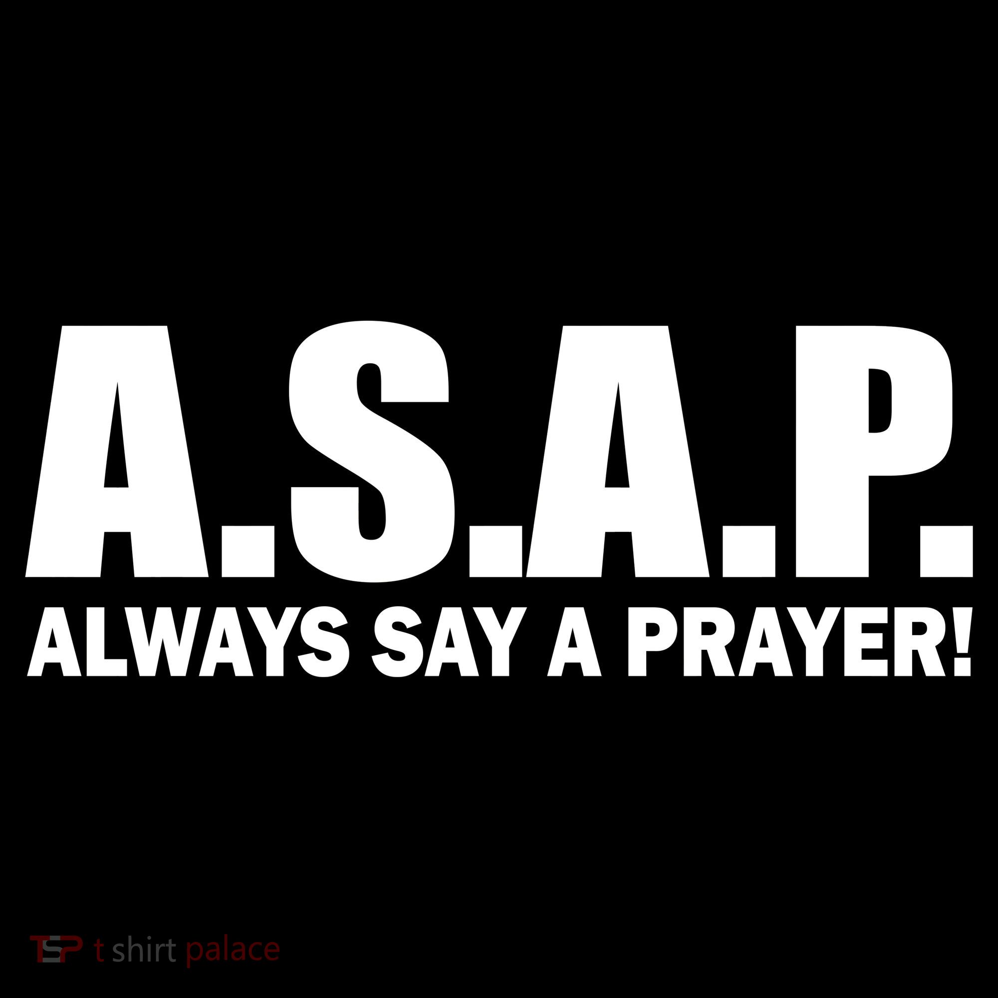 ASAP Always Say A Prayer T-Shirt