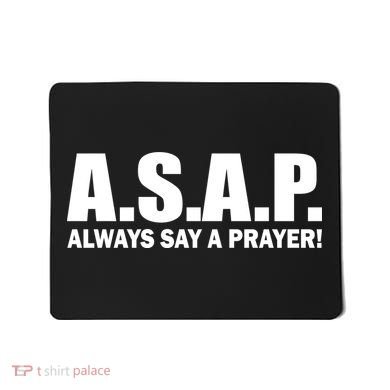 ASAP Always Say A Prayer Mousepad