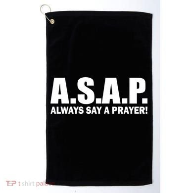ASAP Always Say A Prayer Golf Towel
