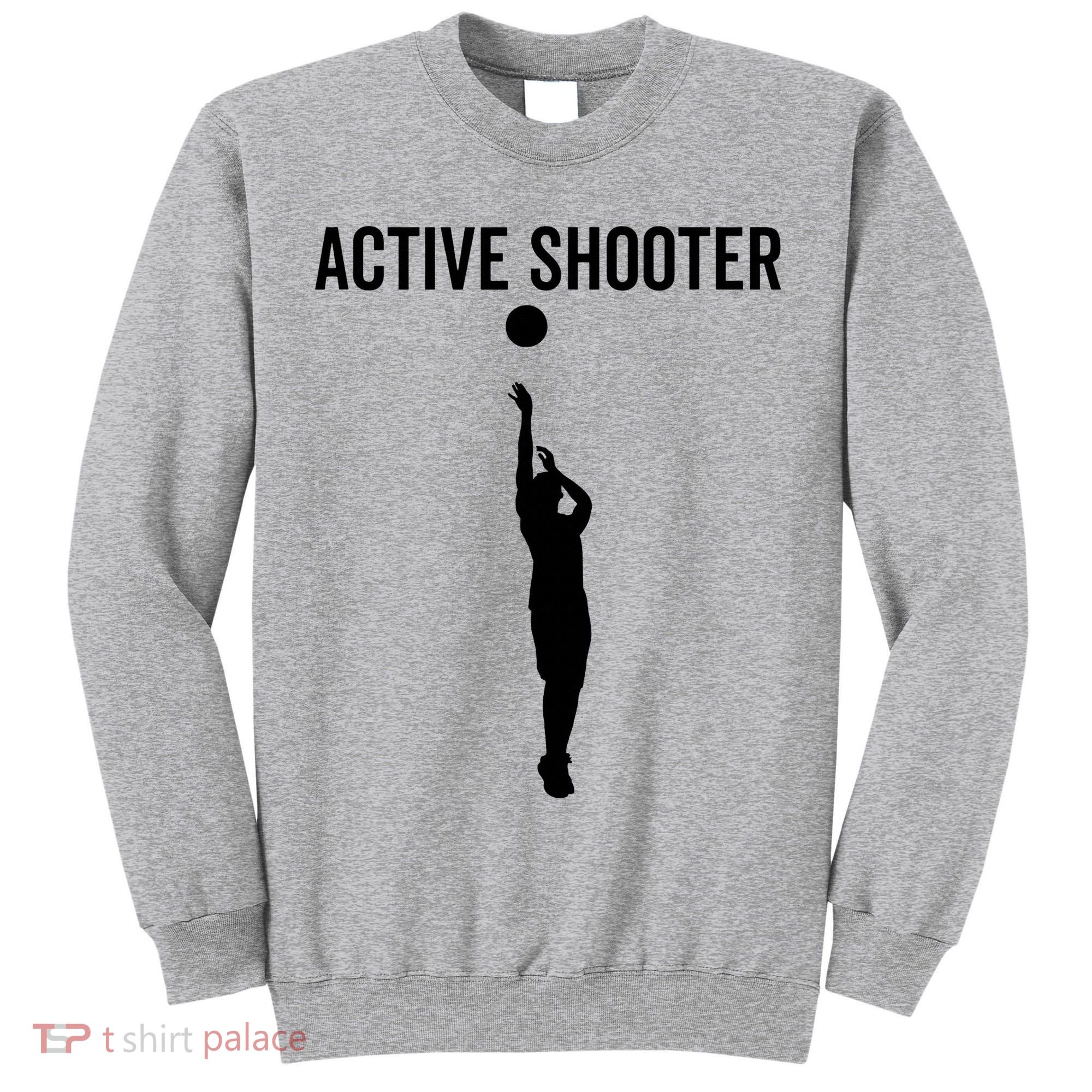 Active Shooter Basketball Funny Sport Lover Humor Tall Sweatshirt