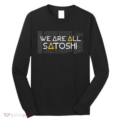 All Satoshi Bitcoin Btc Blockchain Cryptocurrency Long Sleeve Shirt