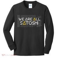 All Satoshi Bitcoin Btc Blockchain Cryptocurrency Kids Long Sleeve Shirt thumb 0