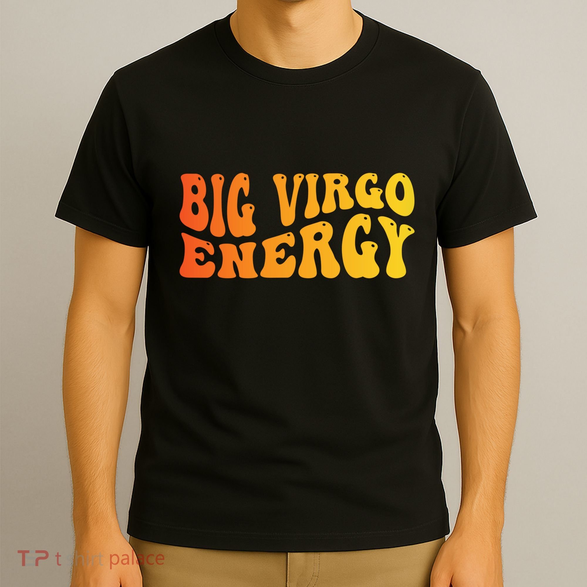 August September Birthday Big Energy Virgo T-Shirt