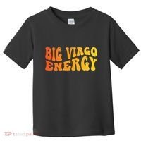 August September Birthday Big Energy Virgo Toddler T-Shirt thumb 0