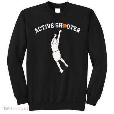 Active Shooter Basketball Lovers funny player Sweatshirt