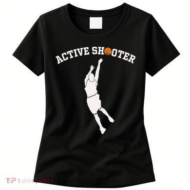 Active Shooter Basketball Lovers funny player Women's T-Shirt