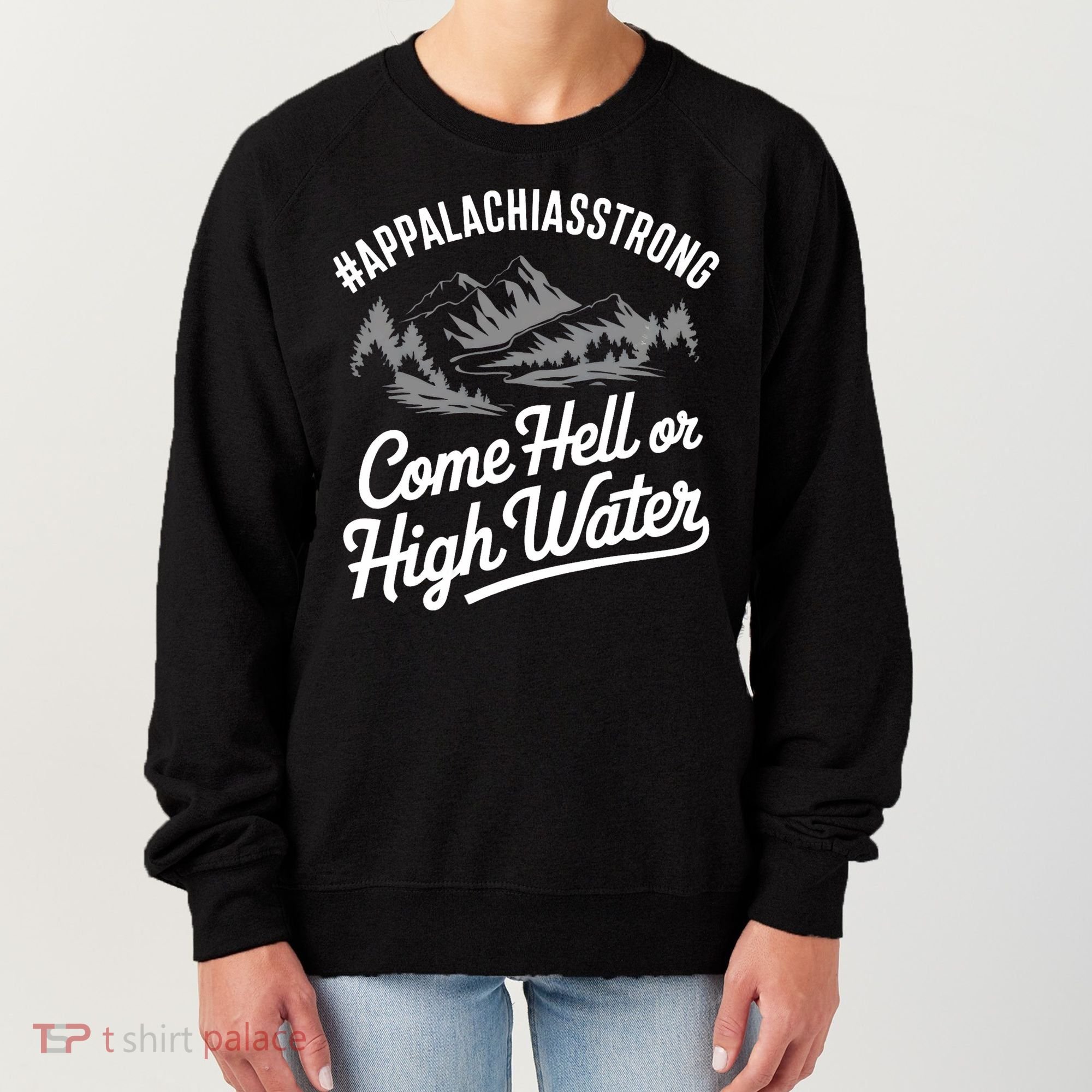Appalachia Strong Come Hell Or High Water Mountain Nc Vn Tn Women's Sweatshirt