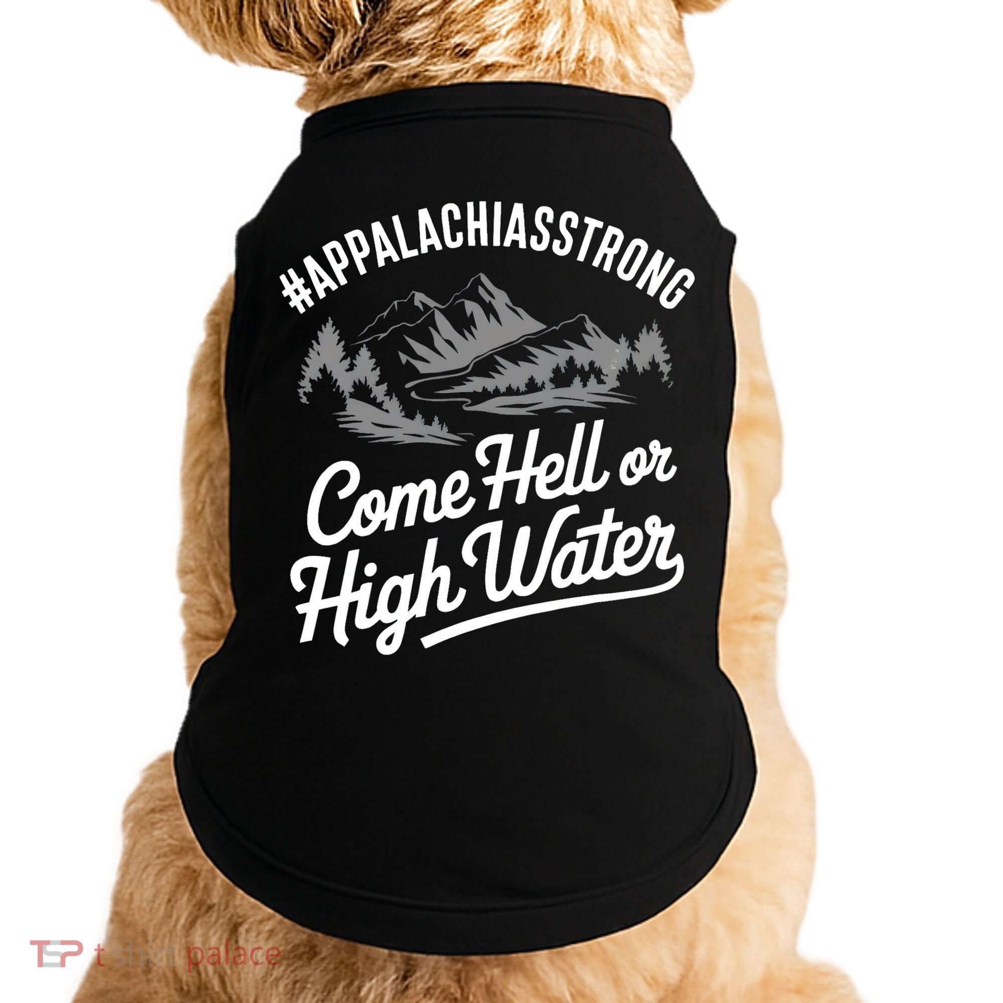 Appalachia Strong Come Hell Or High Water Mountain Nc Vn Tn Doggie Tank