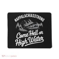 Appalachia Strong Come Hell Or High Water Mountain Nc Vn Tn Mousepad thumb 0