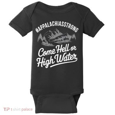 Appalachia Strong Come Hell Or High Water Mountain Nc Vn Tn Baby Bodysuit