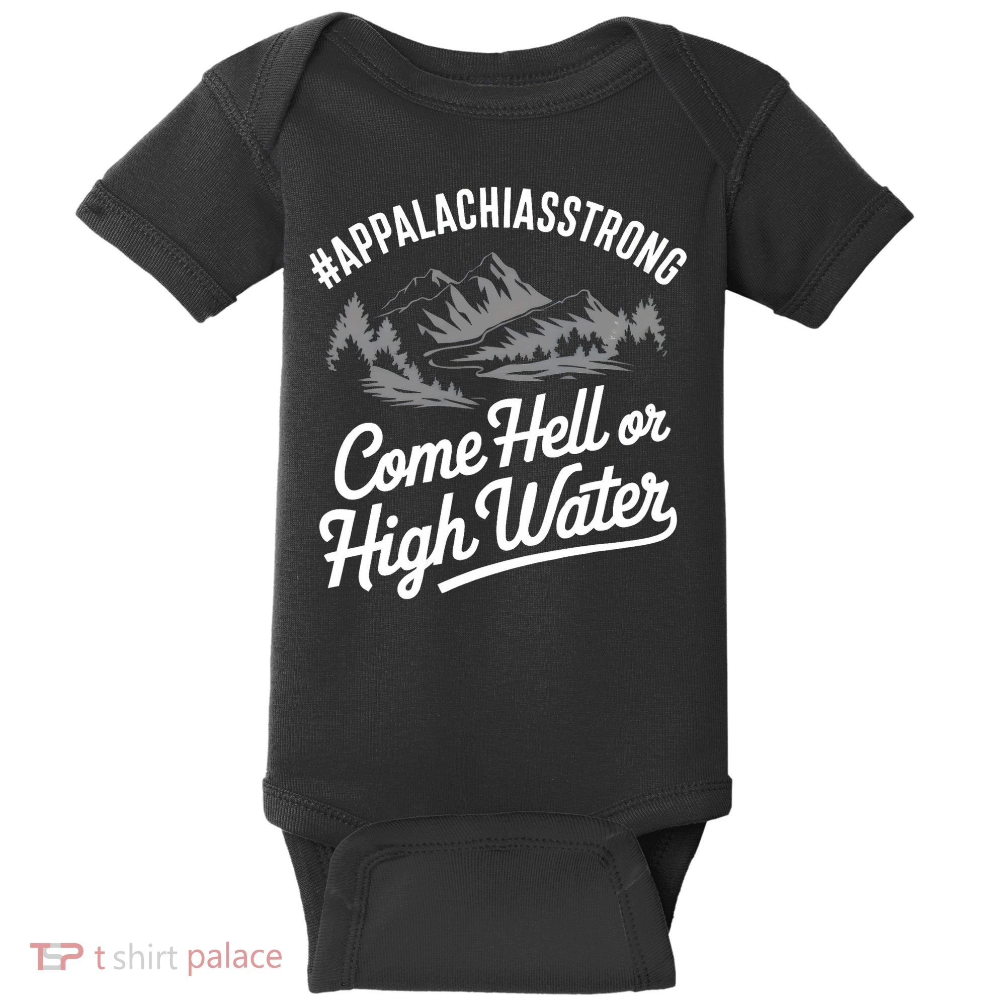 Appalachia Strong Come Hell Or High Water Mountain Nc Vn Tn Baby Bodysuit