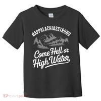 Appalachia Strong Come Hell Or High Water Mountain Nc Vn Tn Toddler T-Shirt thumb 0