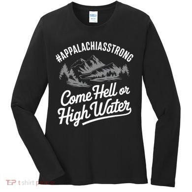 Appalachia Strong Come Hell Or High Water Mountain Nc Vn Tn Women's Long Sleeve Shirt