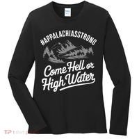 Appalachia Strong Come Hell Or High Water Mountain Nc Vn Tn Women's Long Sleeve Shirt thumb 0