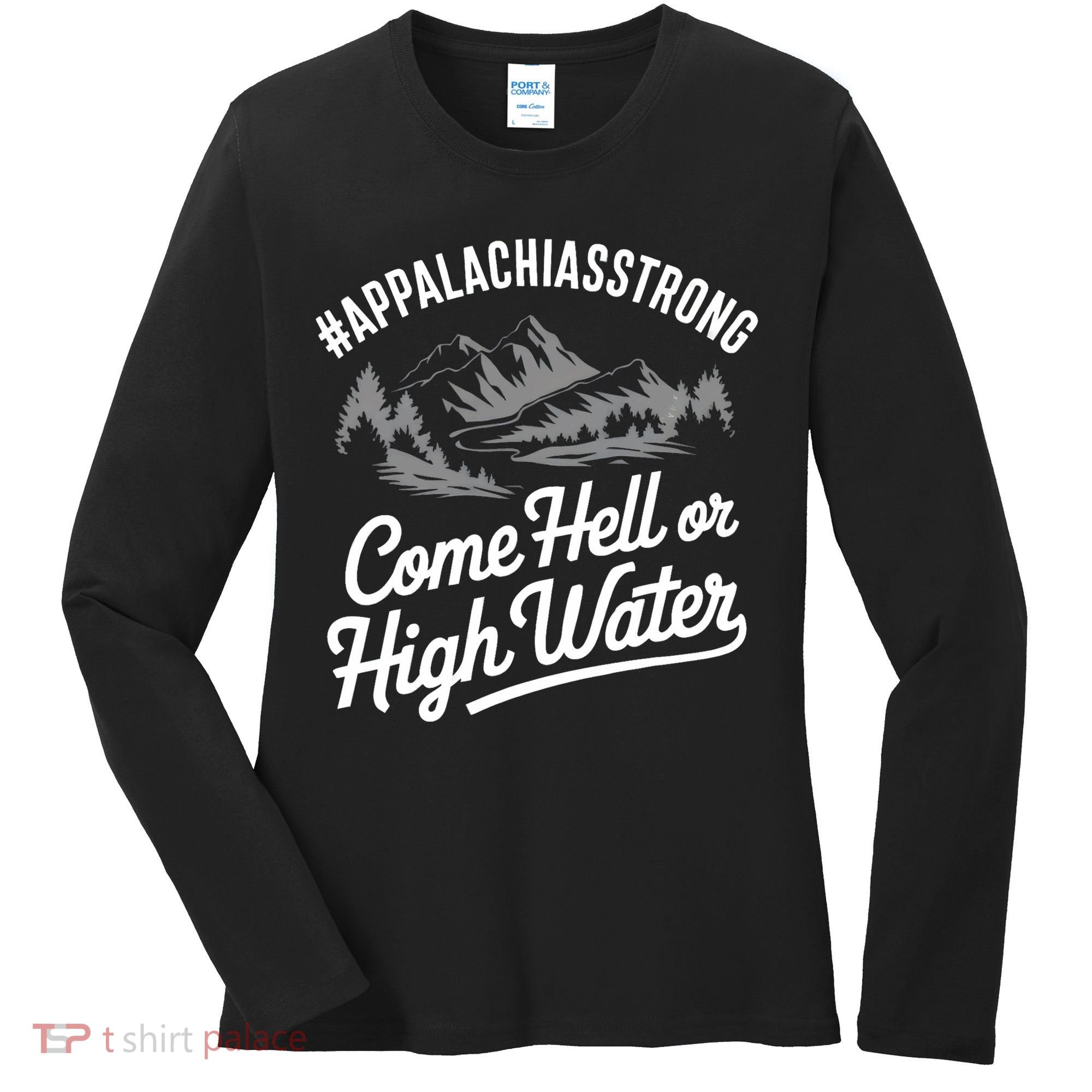 Appalachia Strong Come Hell Or High Water Mountain Nc Vn Tn Women's Long Sleeve Shirt