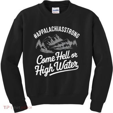 Appalachia Strong Come Hell Or High Water Mountain Nc Vn Tn Kids Sweatshirt