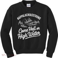 Appalachia Strong Come Hell Or High Water Mountain Nc Vn Tn Kids Sweatshirt thumb 0