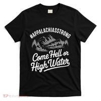Appalachia Strong Come Hell Or High Water Mountain Nc Vn Tn T-Shirt thumb 0