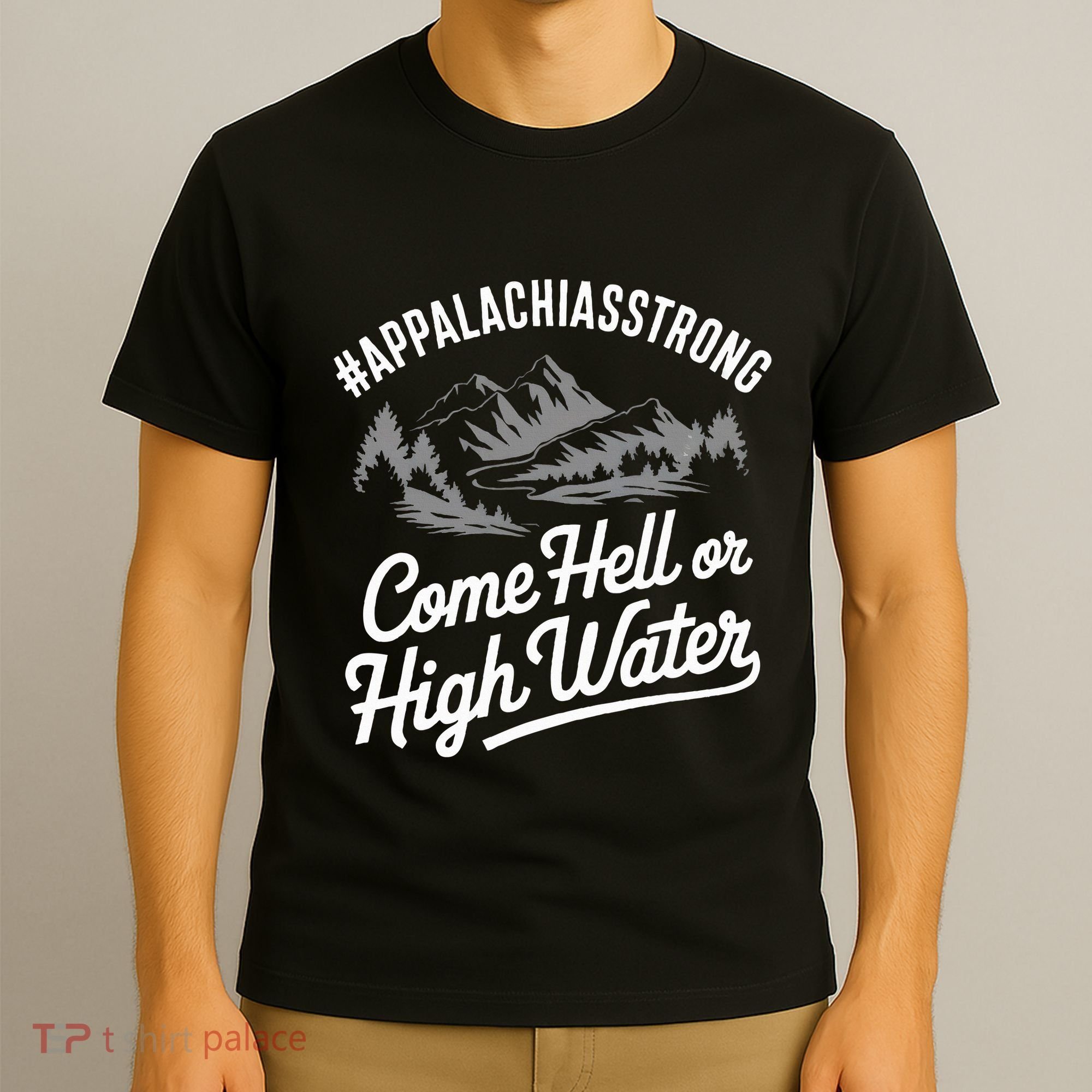 Appalachia Strong Come Hell Or High Water Mountain Nc Vn Tn T-Shirt