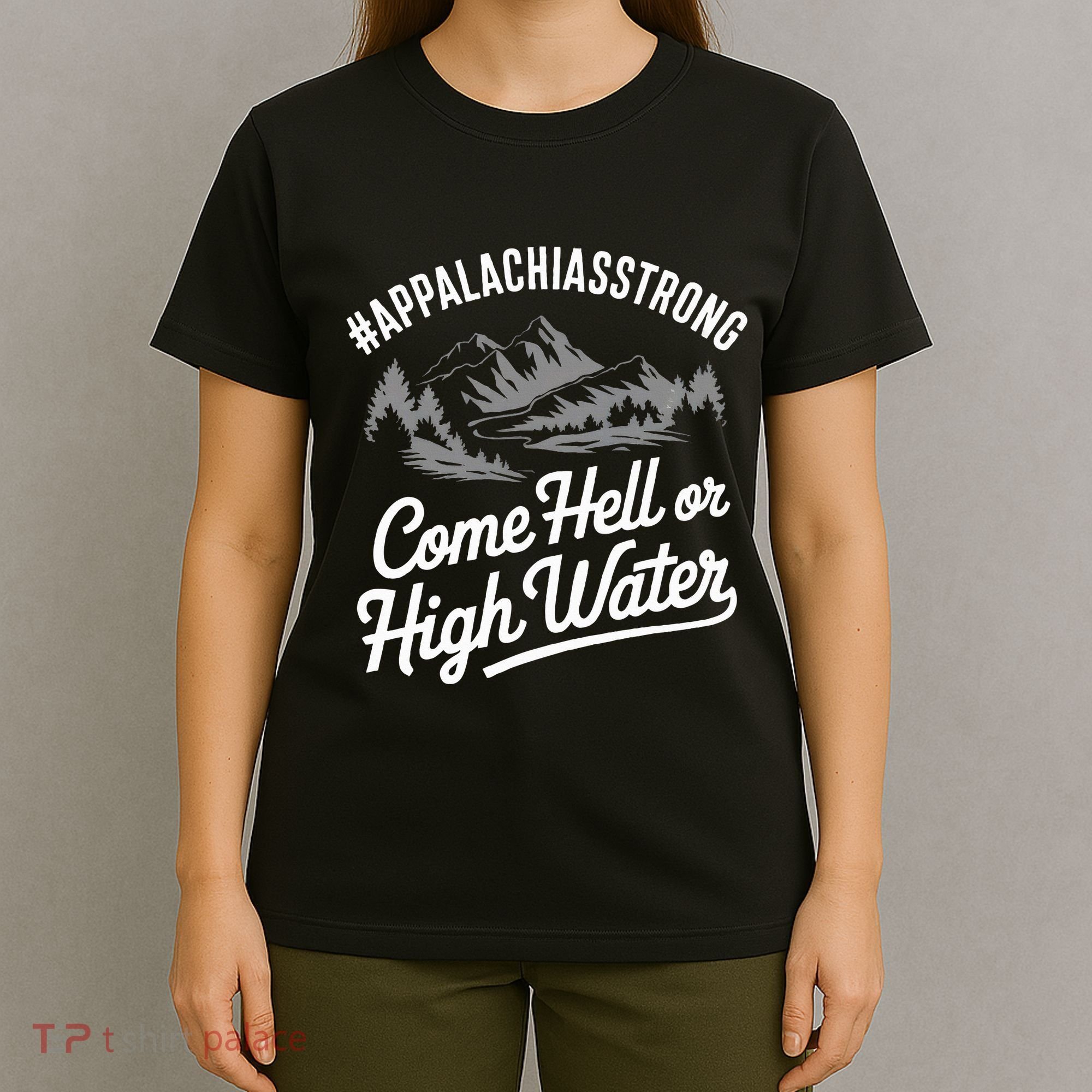 Appalachia Strong Come Hell Or High Water Mountain Nc Vn Tn T-Shirt