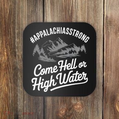 Appalachia Strong Come Hell Or High Water Mountain Nc Vn Tn Coaster