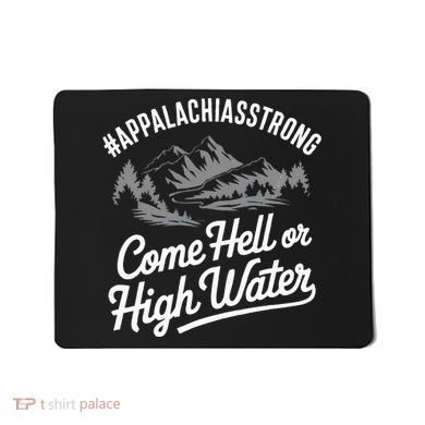 Appalachia Strong Come Hell Or High Water Mountain Nc Vn Tn Mousepad